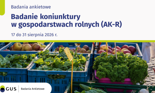 Urząd Statystyczny w Zielonej Górze prowadzi Badanie Koniunktury w Gospodarstwach Rolnych (AK-R).